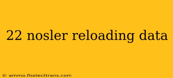 22 nosler reloading data