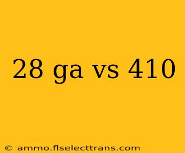 28 ga vs 410