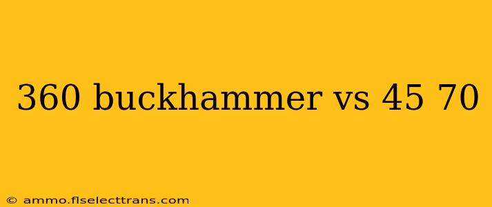 360 buckhammer vs 45 70