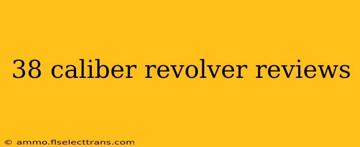 38 caliber revolver reviews