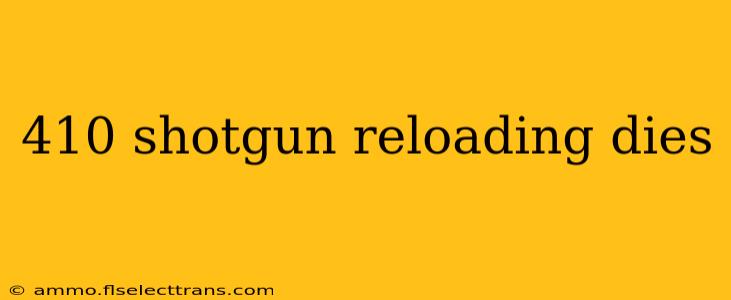 410 shotgun reloading dies