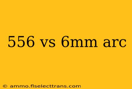 556 vs 6mm arc