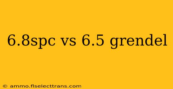 6.8spc vs 6.5 grendel