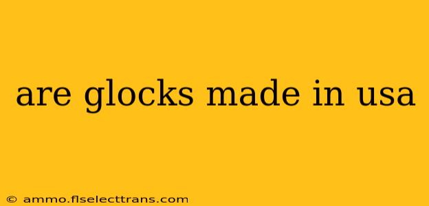 are glocks made in usa