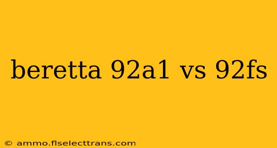 beretta 92a1 vs 92fs