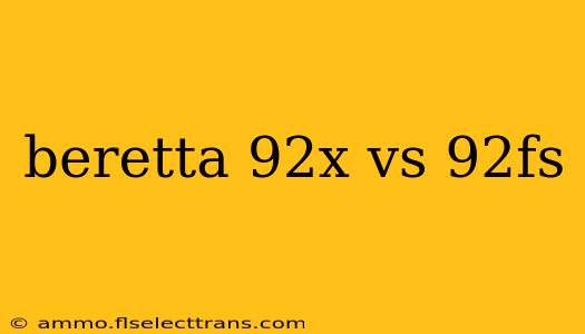 beretta 92x vs 92fs