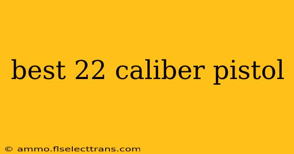 best 22 caliber pistol