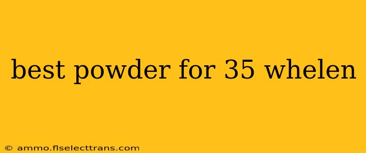 best powder for 35 whelen