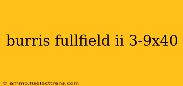 burris fullfield ii 3-9x40