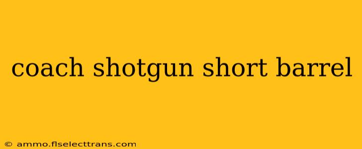 coach shotgun short barrel