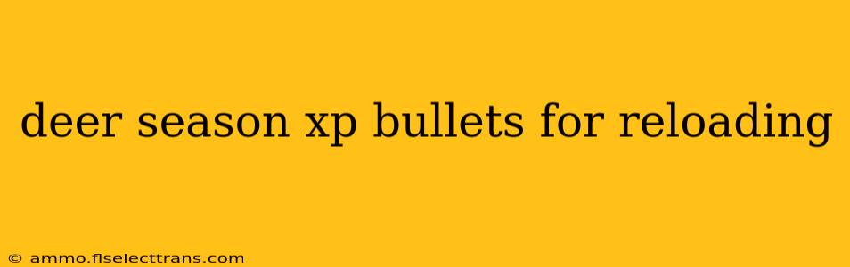 deer season xp bullets for reloading