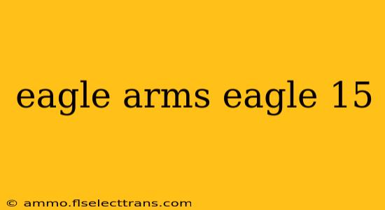 eagle arms eagle 15