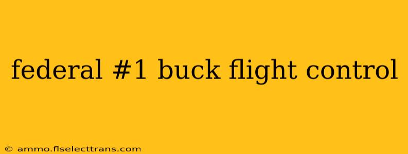 federal #1 buck flight control