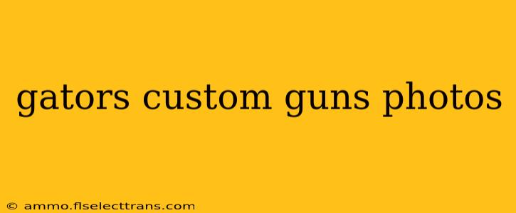 gators custom guns photos