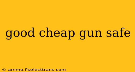 good cheap gun safe