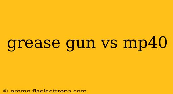 grease gun vs mp40