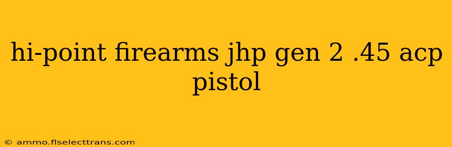 hi-point firearms jhp gen 2 .45 acp pistol