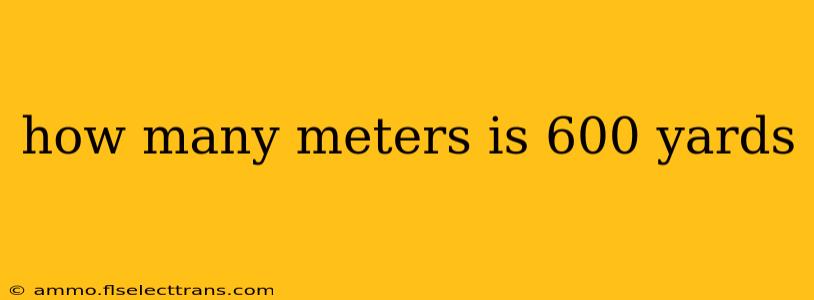 how many meters is 600 yards