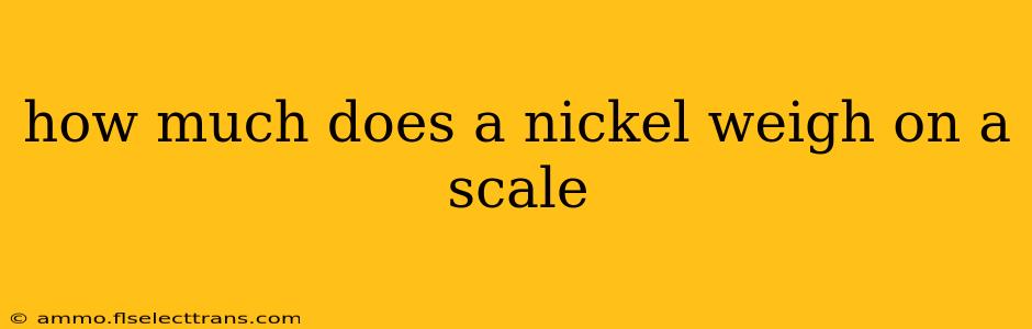 how much does a nickel weigh on a scale