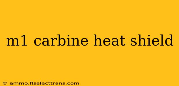 m1 carbine heat shield