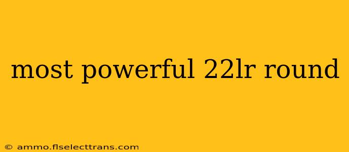 most powerful 22lr round