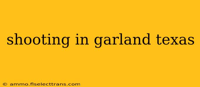 shooting in garland texas