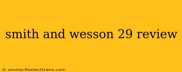 smith and wesson 29 review