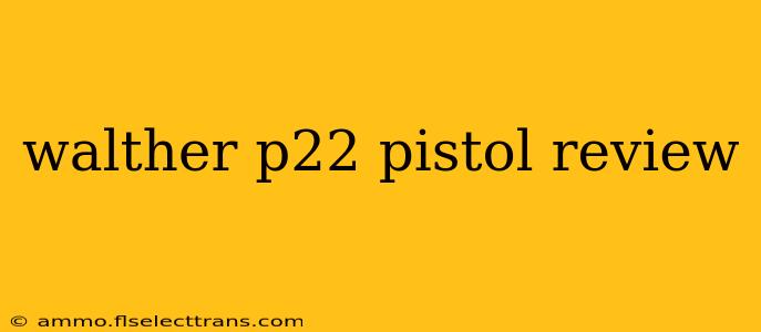 walther p22 pistol review