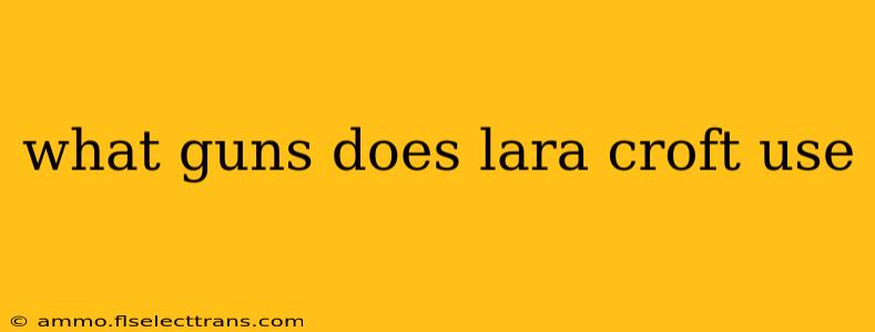 what guns does lara croft use