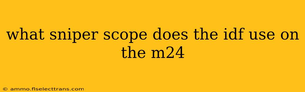 what sniper scope does the idf use on the m24