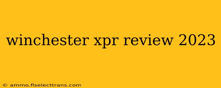 winchester xpr review 2023